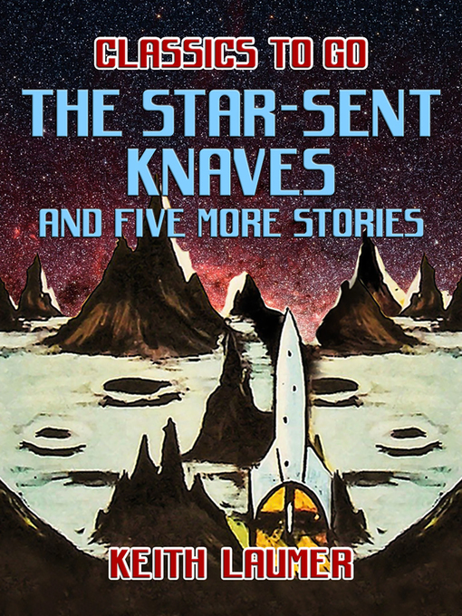 Title details for The Star-Sent Knaves and five more stories by Keith Laumer - Available